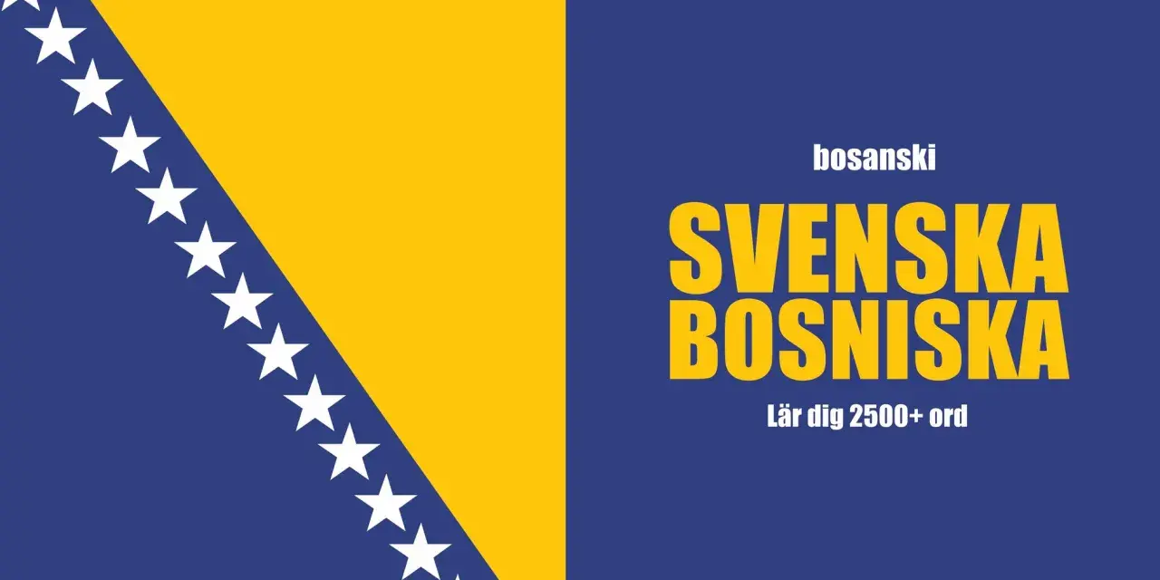Bosniska svenska: lär dig 2500+ ord. Bilden visar Bosniens flagga och texten "svenska bosniska".