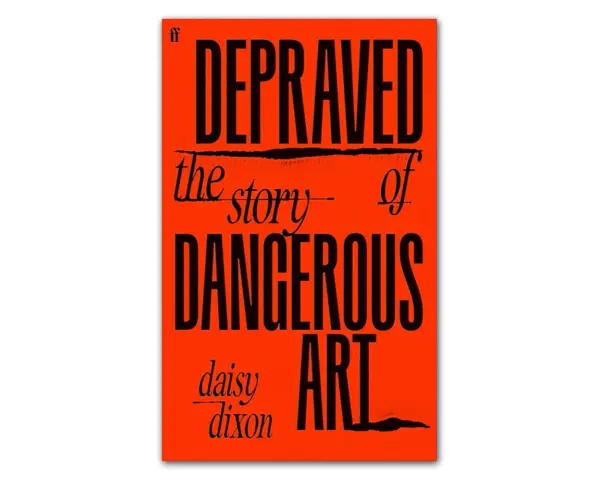 Boken "Depraved: the story of dangerous art" av Daisy Dixon utforskar vad depraverad betyder inom konstvärlden.