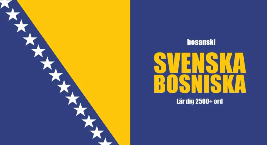 Bosniska svenska: lär dig 2500+ ord. Bilden visar Bosniens flagga och texten "svenska bosniska".