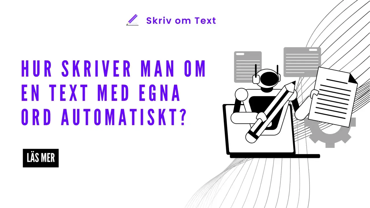En robot skriver om text med egna ord, en automatisk omskrivning synonym. Läs mer.